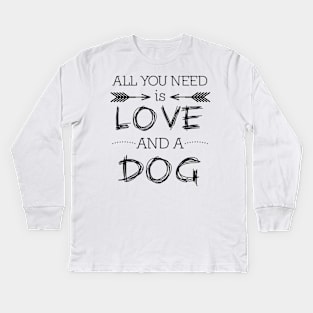 All you need is love and a dog #1 Kids Long Sleeve T-Shirt